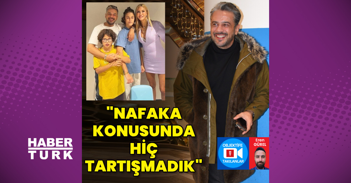 Emre Altuğ: Nafaka konusunda hiç tartışmadık